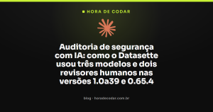 Auditoria de segurança com IA: como o Datasette usou três modelos e dois revisores humanos nas versões 1.0a39 e 0.65.4