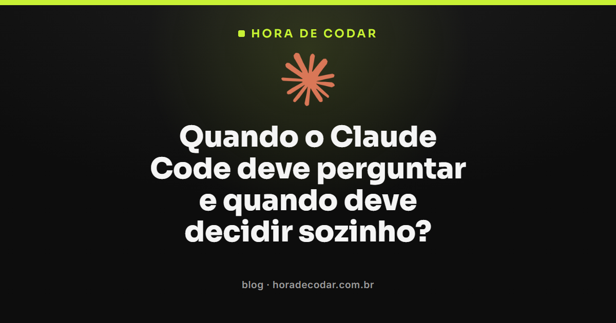 ilustração sobre autonomia do Claude Code decidindo entre agir sozinho ou perguntar ao usuário