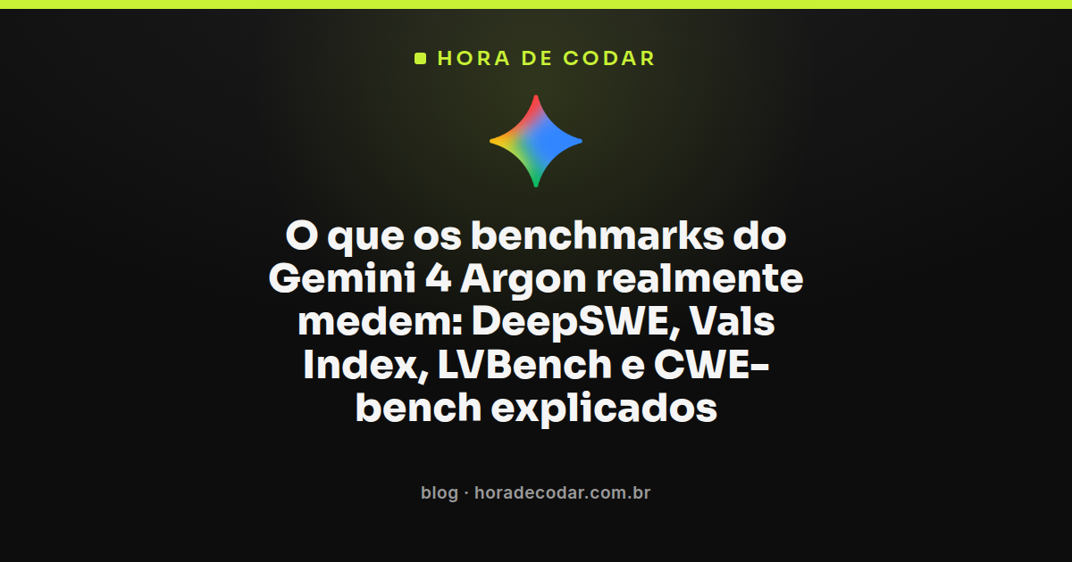 Comparação dos benchmarks do Gemini 4 Argon: DeepSWE, Vals Index, LVBench e CWE-bench