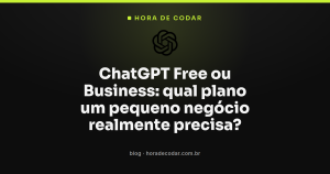ChatGPT Free ou Business: qual plano um pequeno negócio realmente precisa?