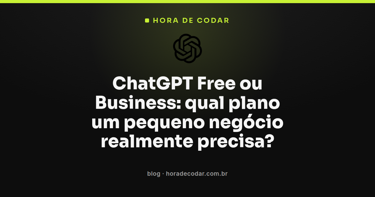 comparação entre ChatGPT Free ou Business para pequenos negócios