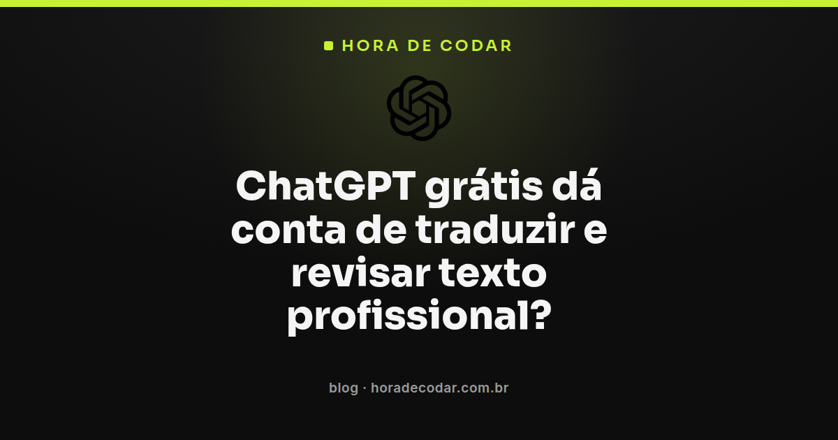 ChatGPT grátis sendo usado para traduzir e revisar texto profissional