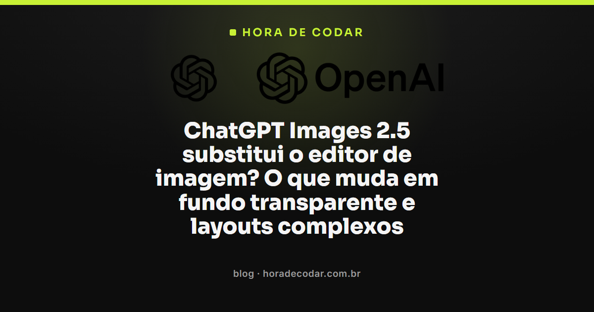 fundo transparente e layouts complexos gerados pelo ChatGPT Images 2.5