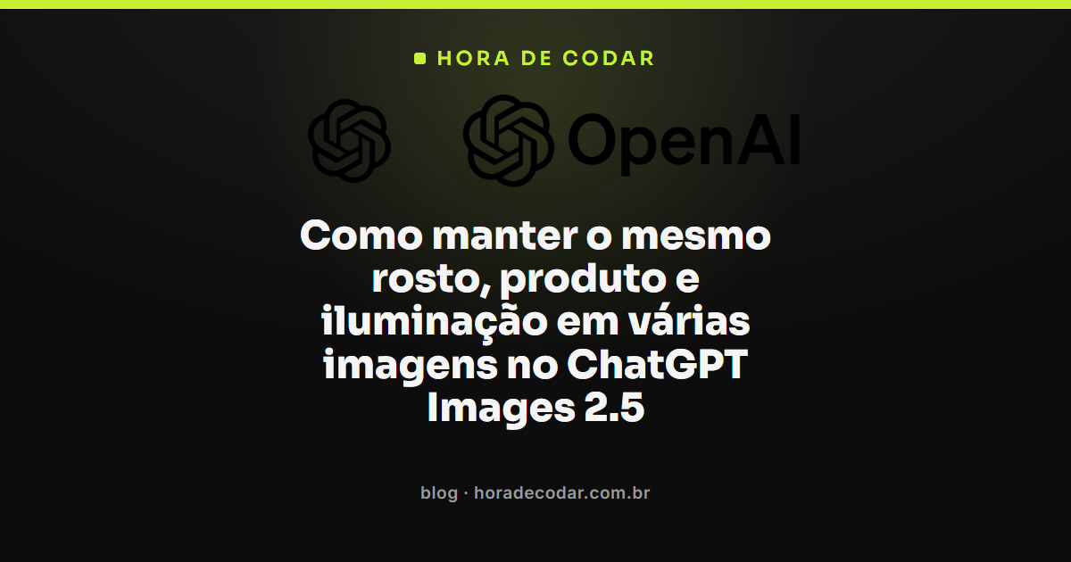 mesmo rosto, produto e iluminação mantidos no ChatGPT Images 2.5