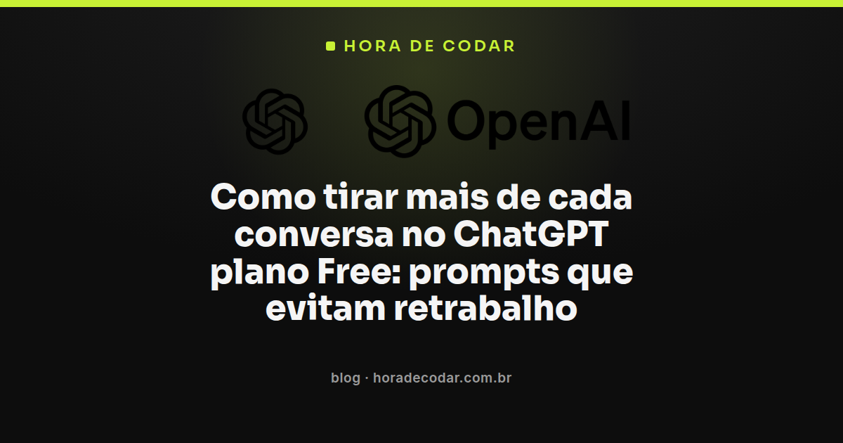 prompts para evitar retrabalho no ChatGPT plano Free