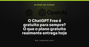 O ChatGPT Free é gratuito para sempre? O que o plano gratuito realmente entrega hoje
