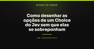 Como desenhar as opções de um Choice do Jev sem que elas se sobreponham