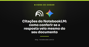 Citações do NotebookLM: como conferir se a resposta veio mesmo do seu documento