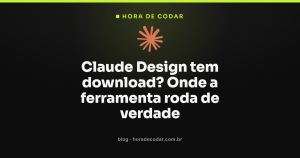 Claude Design tem download? Onde a ferramenta roda de verdade