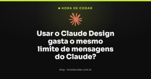 Usar o Claude Design gasta o mesmo limite de mensagens do Claude?
