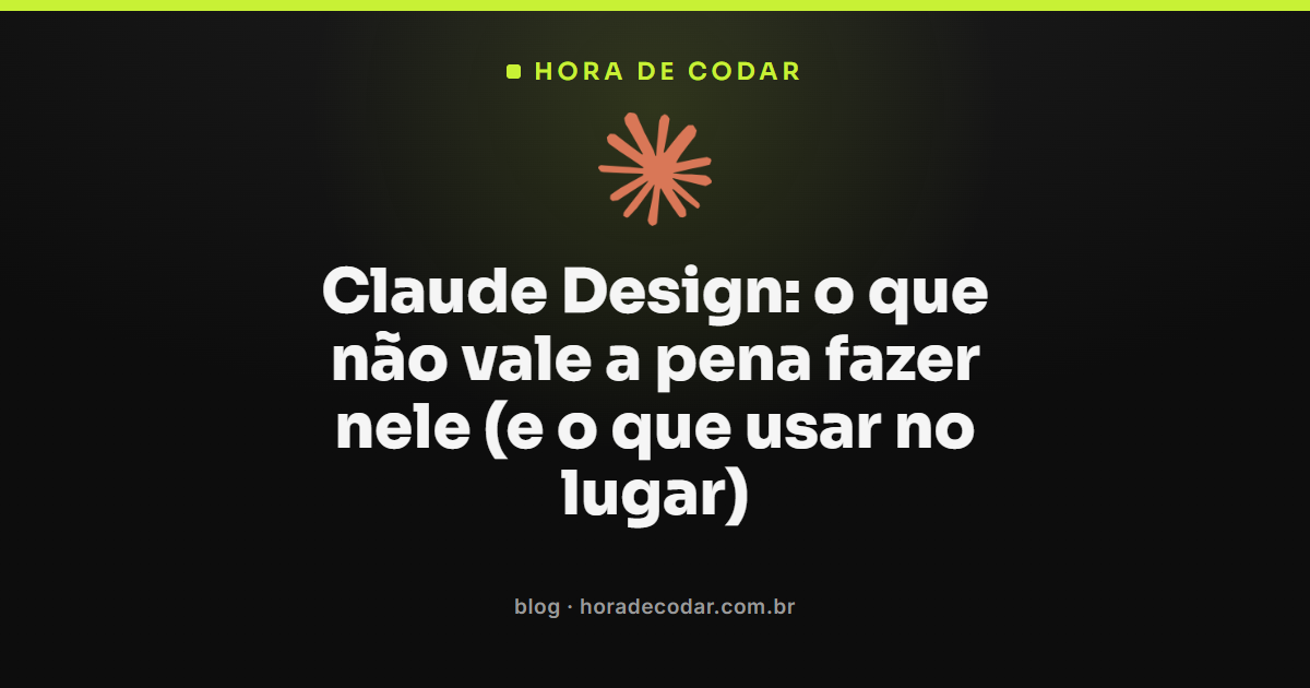 o que não fazer no Claude Design e quais ferramentas usar no lugar