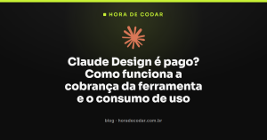 Claude Design é pago? Como funciona a cobrança da ferramenta e o consumo de uso