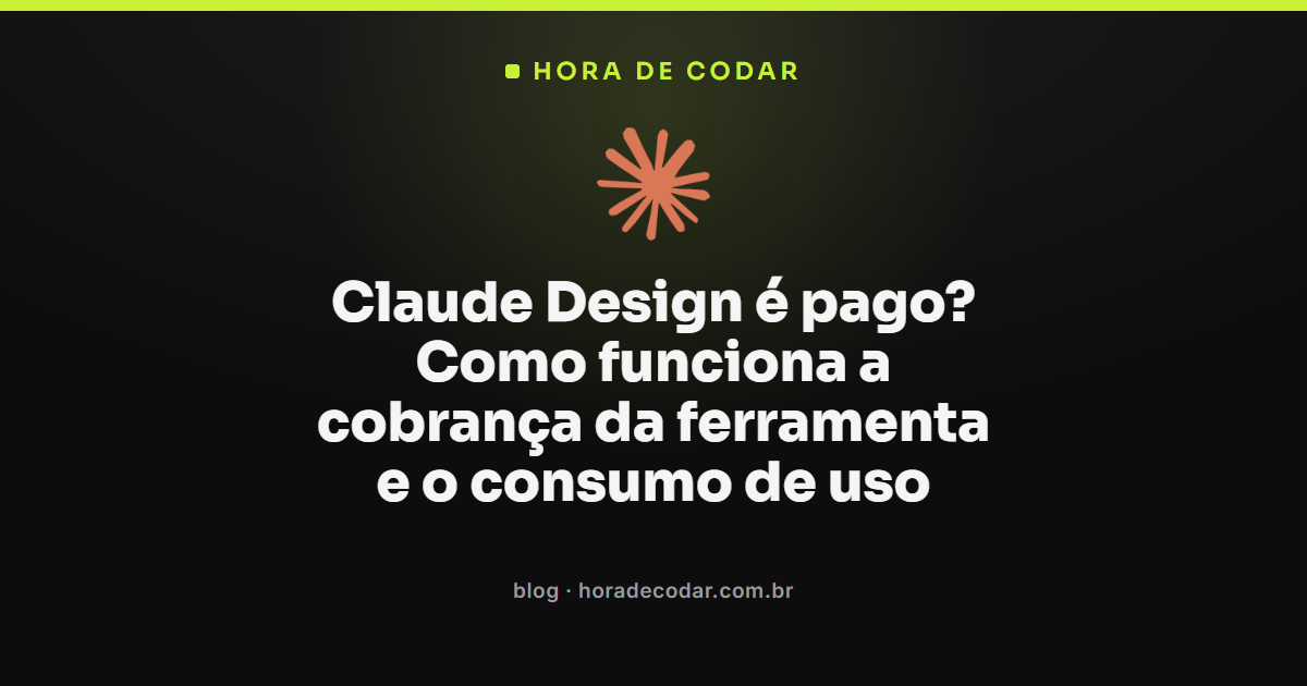 ilustração explicando se o Claude Design é pago e como funciona a cobrança por plano e consumo