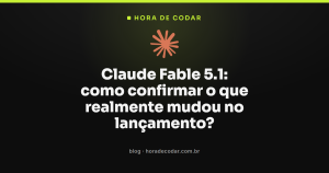 Claude Fable 5.1: como confirmar o que realmente mudou no lançamento?