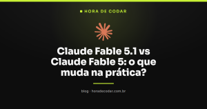 Claude Fable 5.1 vs Claude Fable 5: o que muda na prática?
