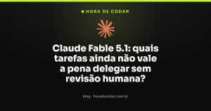 Claude Fable 5.1: quais tarefas ainda não vale a pena delegar sem revisão humana?