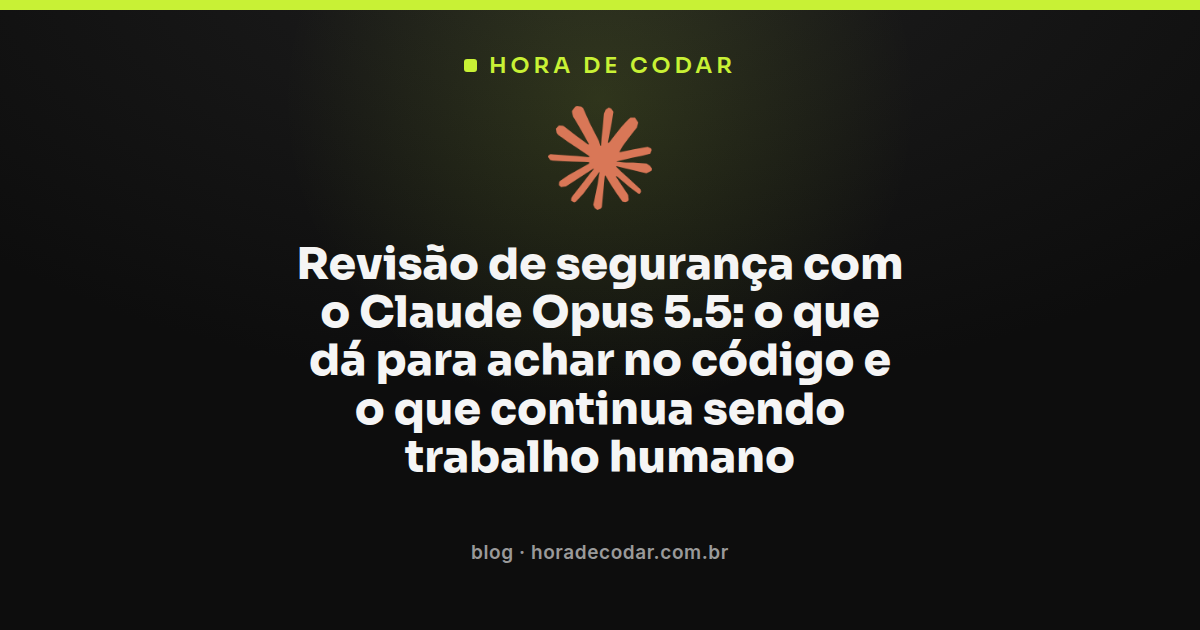 Claude Opus 5.5 revisão de segurança de código mostrando falhas encontradas