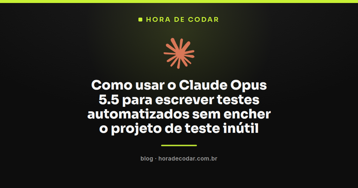 Claude Opus 5.5 gerando testes automatizados a partir de contrato de entradas e saídas