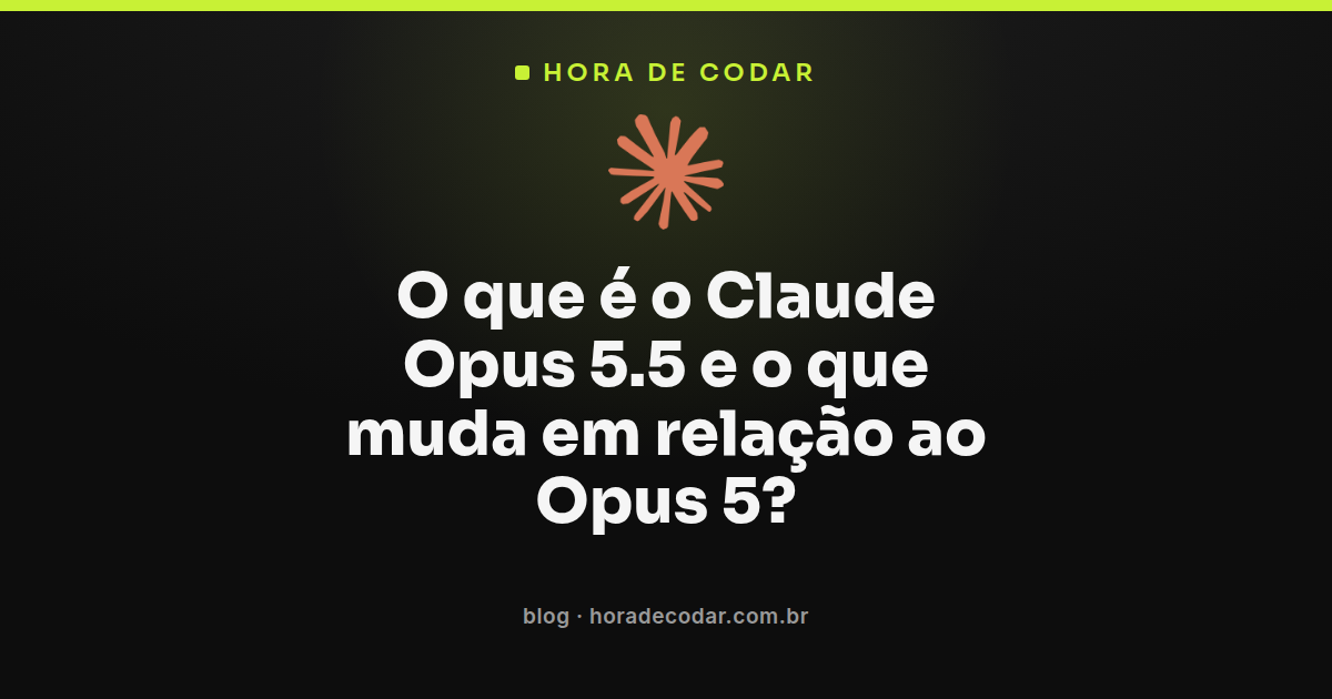comparativo mostrando o que muda no Claude Opus 5.5 em relação ao Opus 5