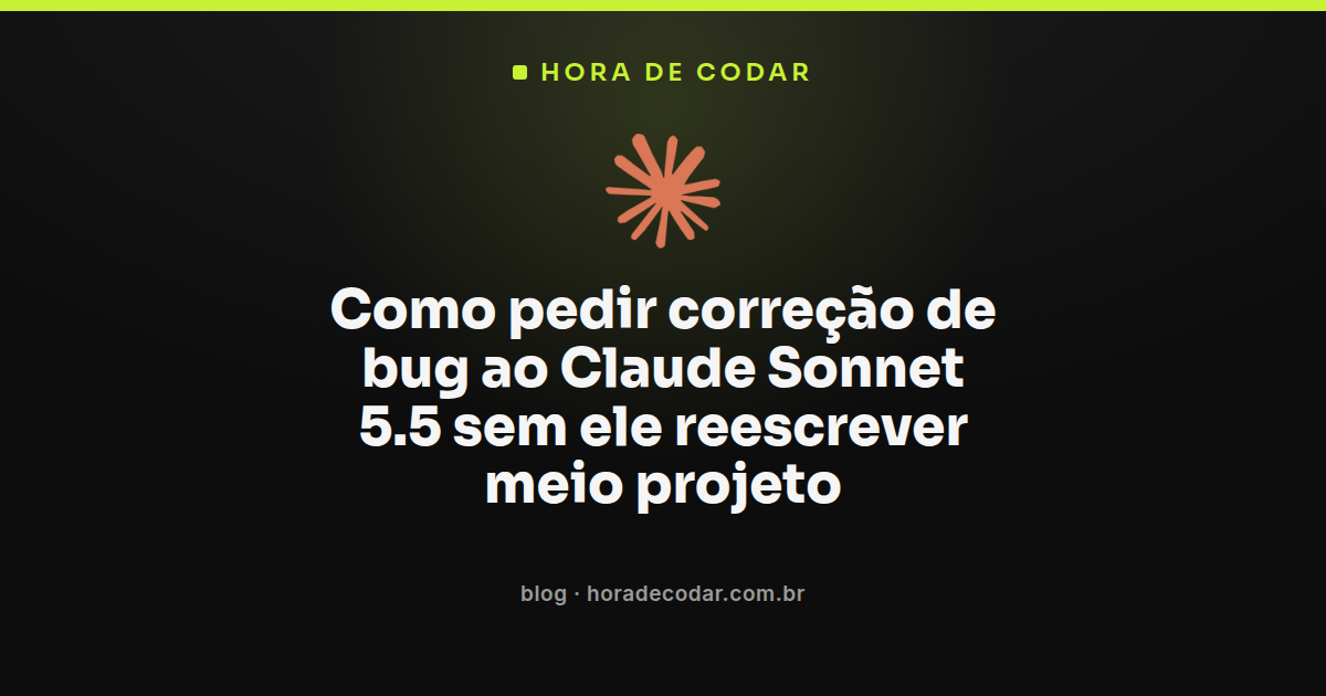 estrutura de pedido para Claude Sonnet 5.5 correção de bugs sem reescrever o projeto