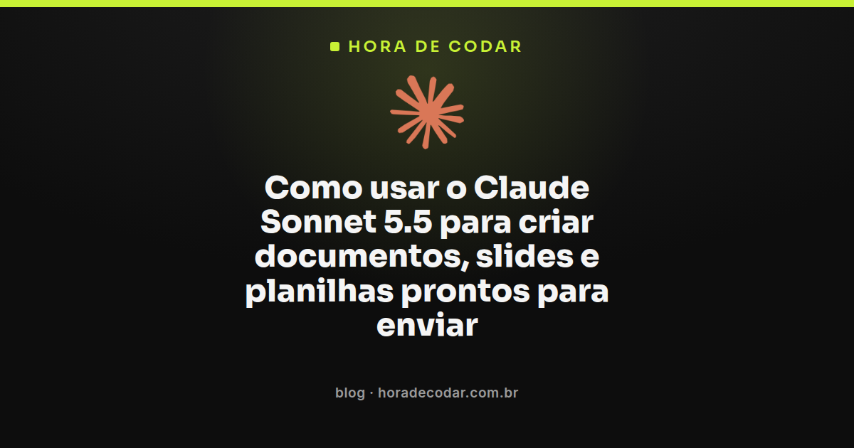 criando documentos, slides e planilhas com o Claude Sonnet 5.5