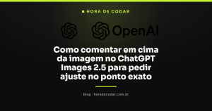 Como comentar em cima da imagem no ChatGPT Images 2.5 para pedir ajuste no ponto exato