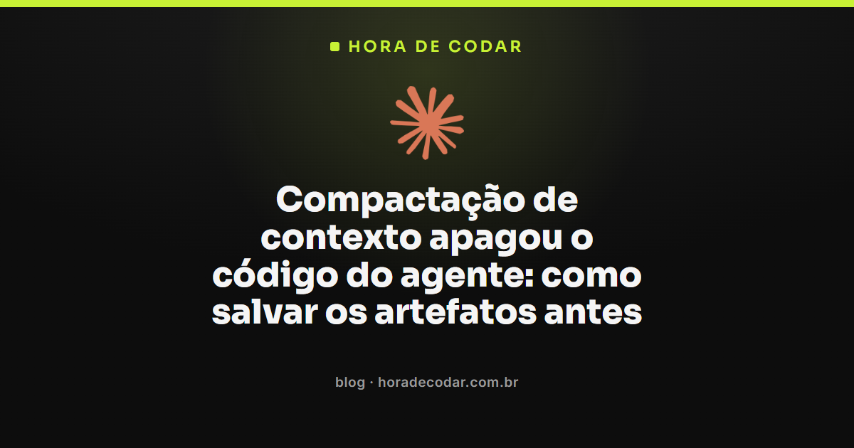 compactação de contexto apagando o código gerado pelo agente de IA