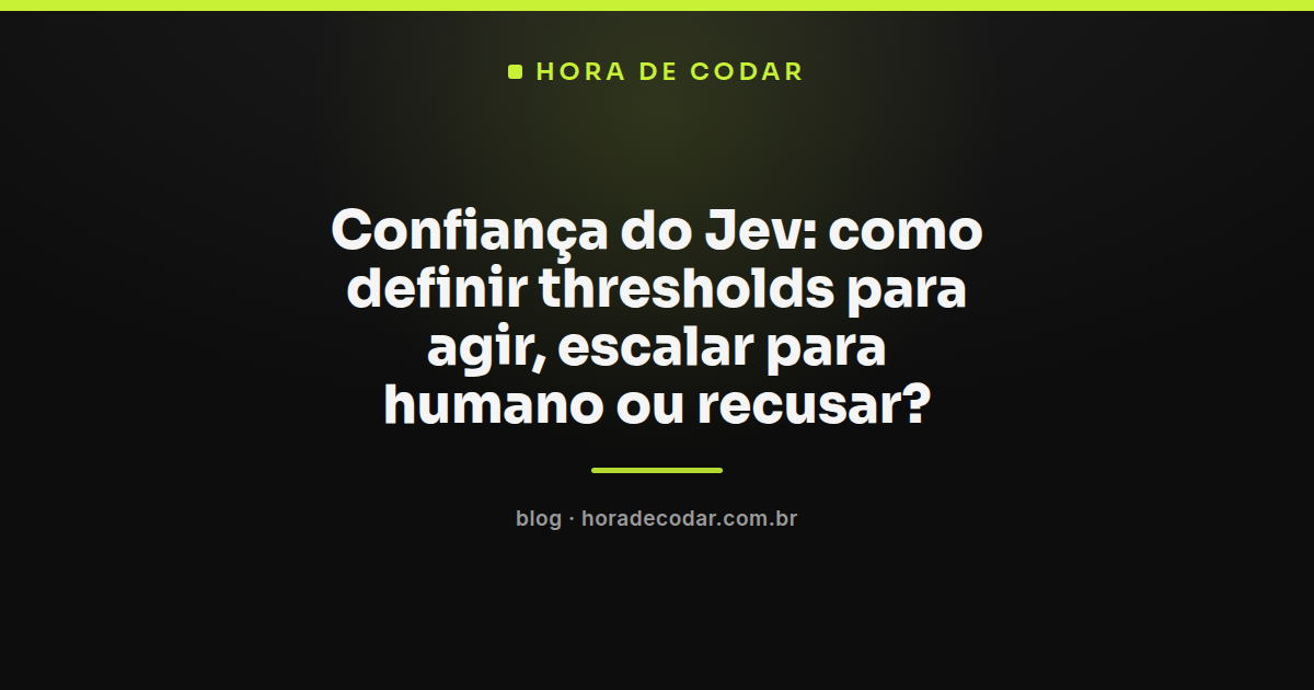 gráfico ilustrando faixas de confiança do Jev para agir, escalar ou recusar