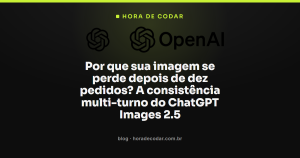 Por que sua imagem se perde depois de dez pedidos? A consistência multi-turno do ChatGPT Images 2.5