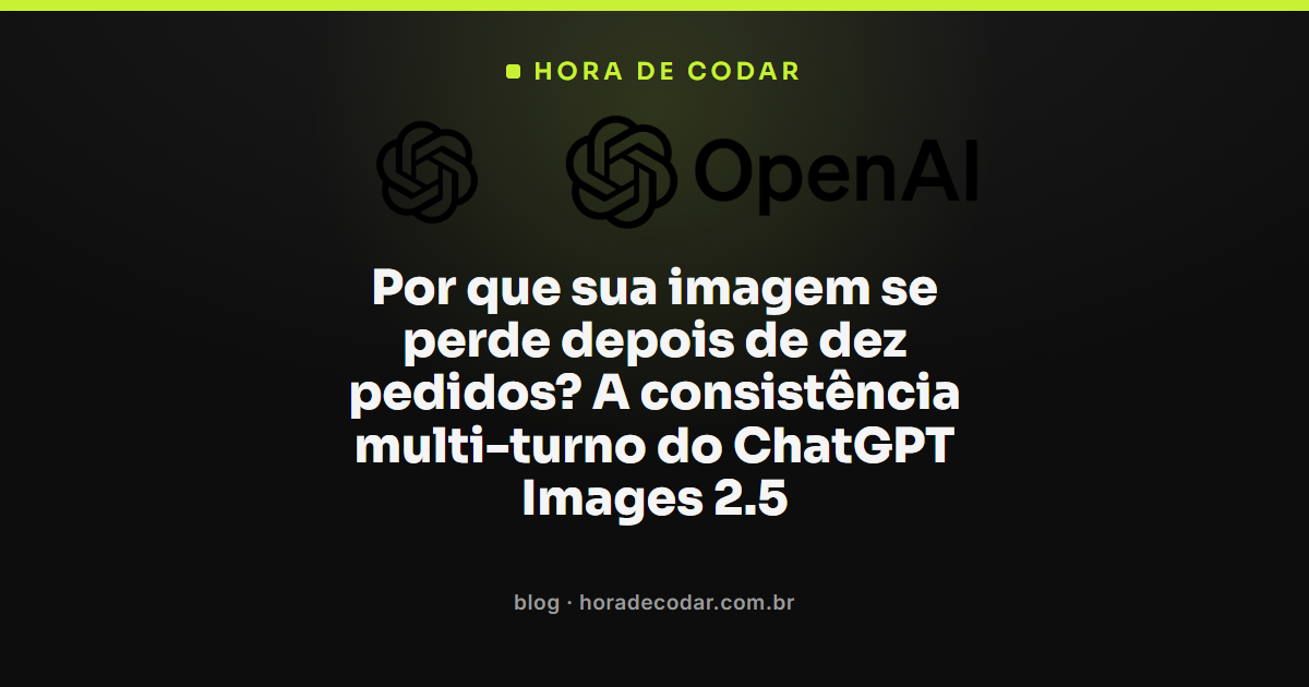consistência multi-turno do ChatGPT Images 2.5 preservando a mesma imagem em edições sucessivas