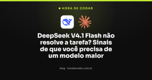 DeepSeek V4.1 Flash não resolve a tarefa? Sinais de que você precisa de um modelo maior
