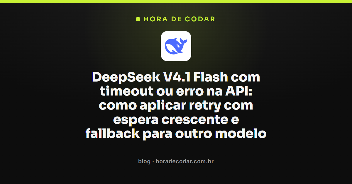 Erro de timeout do DeepSeek V4.1 Flash sendo tratado com retry e fallback na API