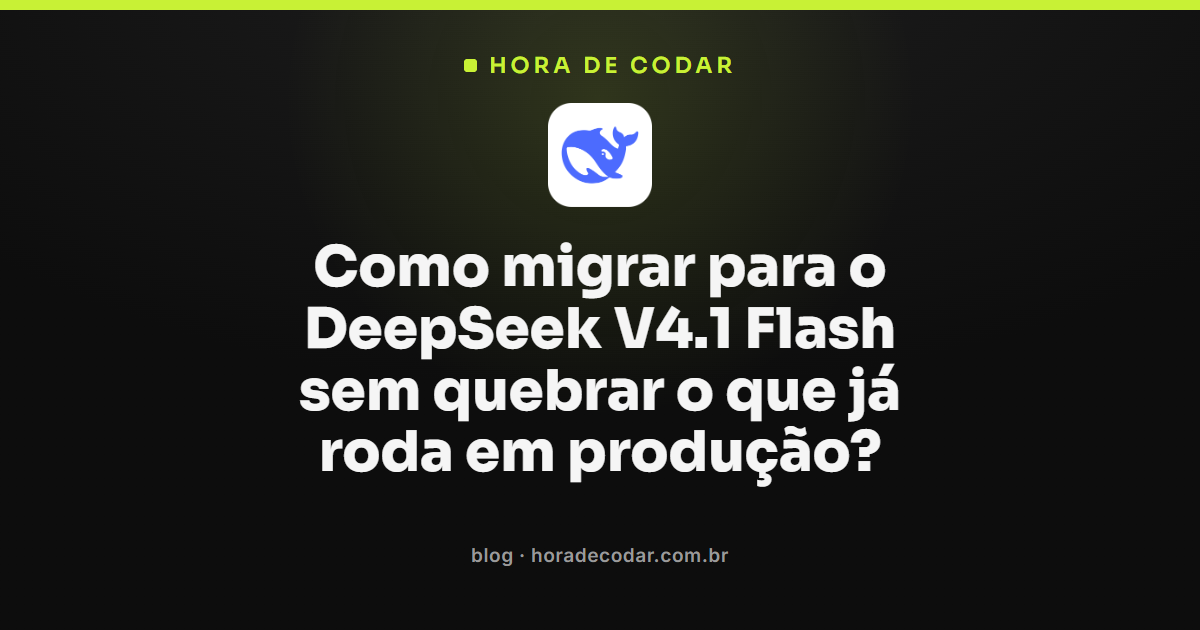 checklist de migração para o DeepSeek V4.1 Flash em produção