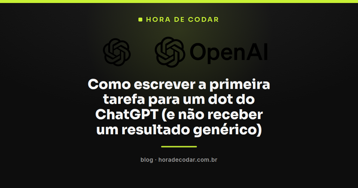 briefing de trabalho para a primeira tarefa de um dot do ChatGPT