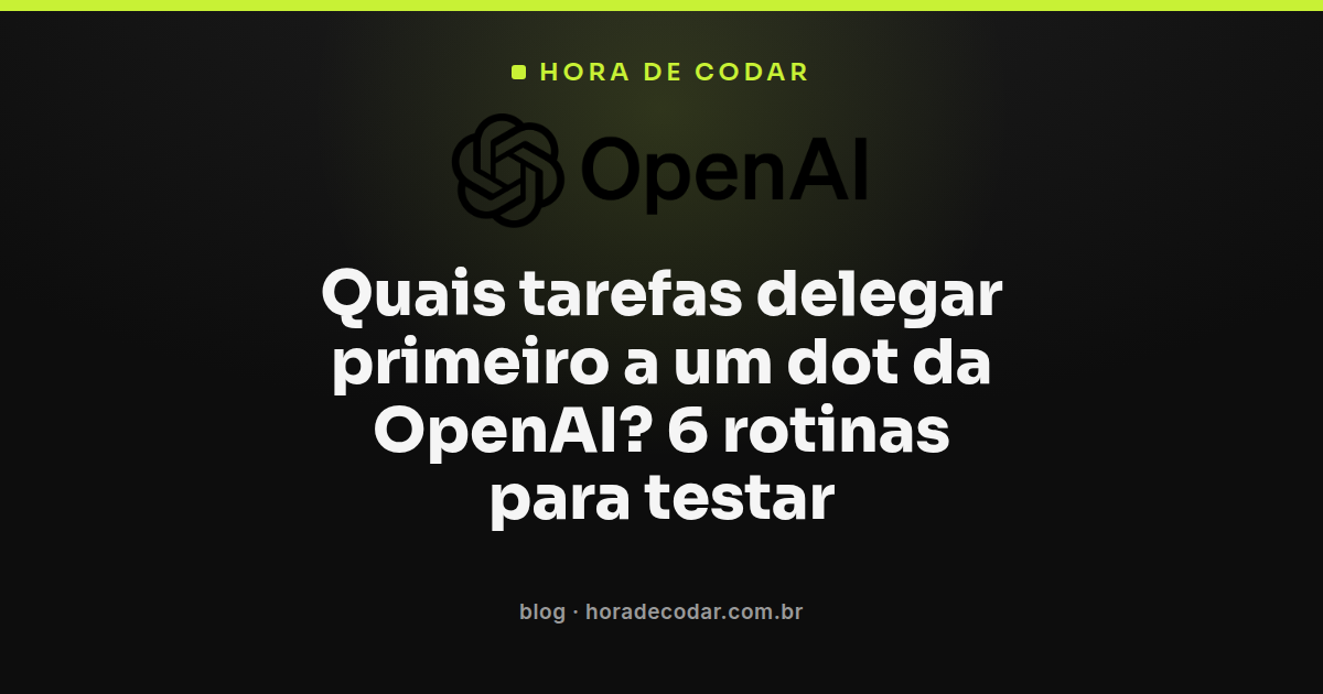dots da OpenAI executando rotinas automatizadas conectadas a apps