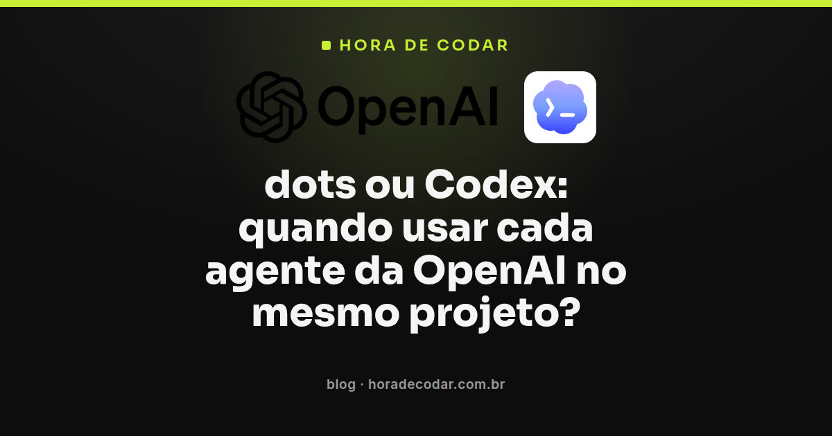 comparação entre dots ou Codex, os agentes da OpenAI, mostrando quando usar cada um