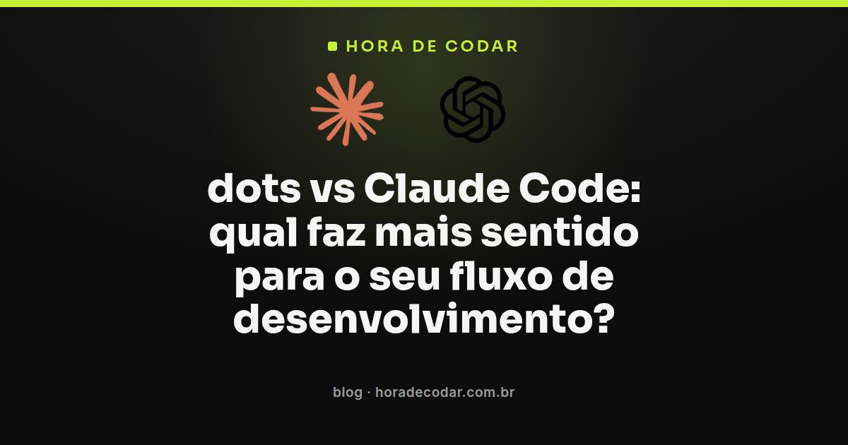 comparativo dots vs Claude Code mostrando os dois agentes de IA lado a lado