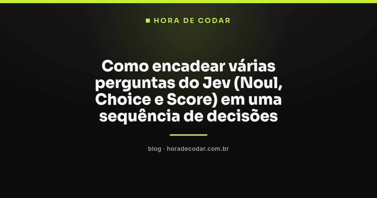 diagrama mostrando como encadear perguntas no Jev usando Noul, Choice e Score numa árvore de decisão