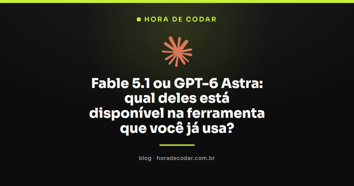 Comparação de disponibilidade entre Fable 5.1 ou GPT-6 Astra no Claude Code, Codex e Copilot