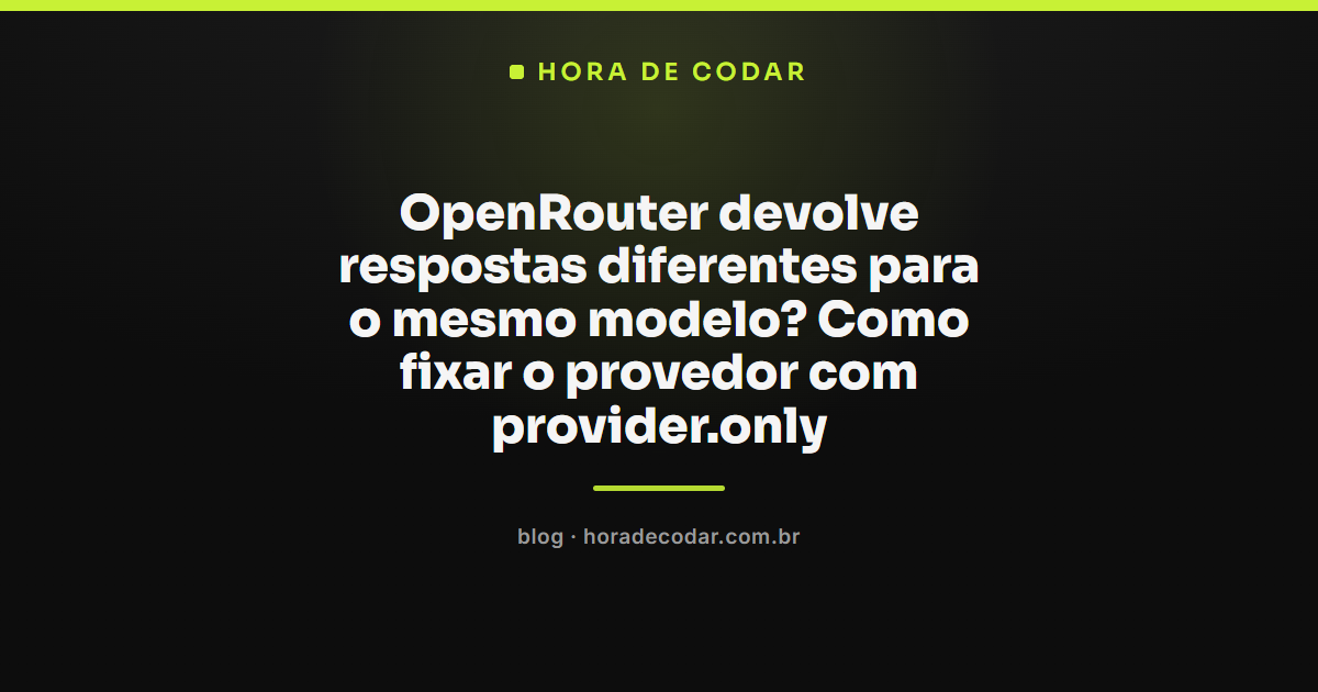 Diagrama mostrando como fixar provedor no OpenRouter usando o parâmetro provider.only na requisição