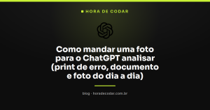 Como mandar uma foto para o ChatGPT analisar (print de erro, documento e foto do dia a dia)