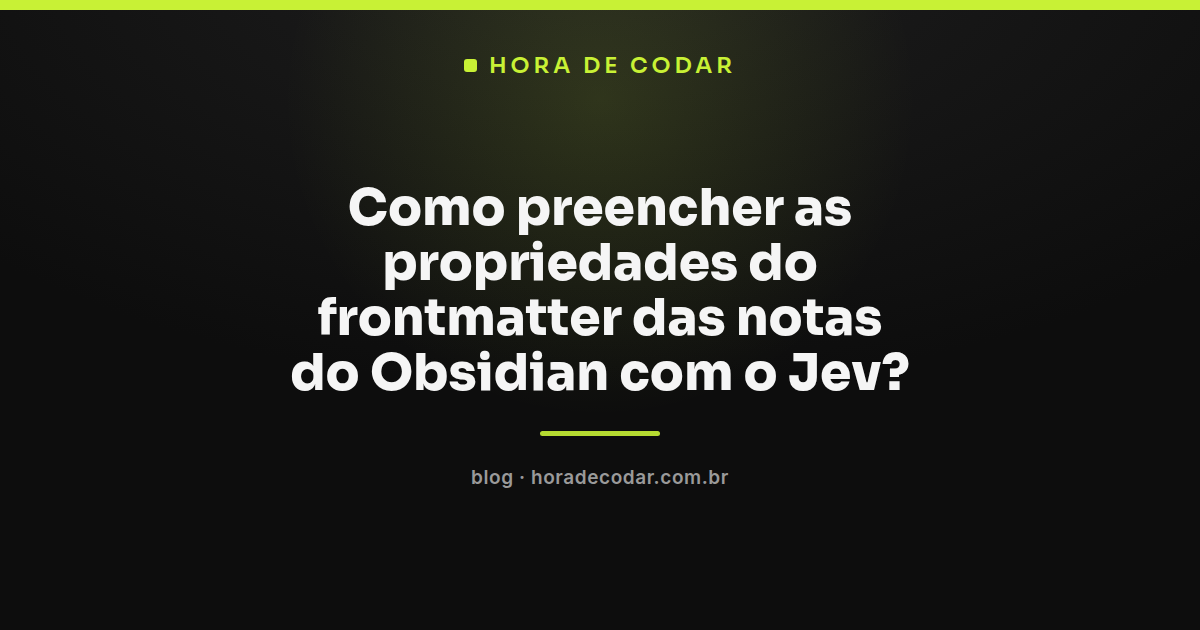 preenchimento do frontmatter do Obsidian com Jev mostrando propriedades tipadas