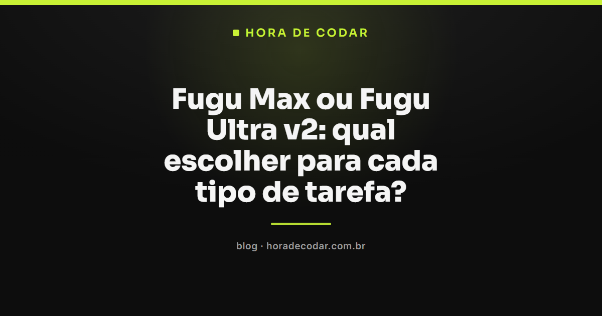 Comparação entre Fugu Max ou Fugu Ultra v2 lado a lado por tipo de tarefa