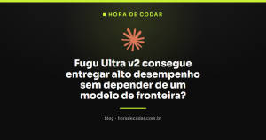 Fugu Ultra v2 consegue entregar alto desempenho sem depender de um modelo de fronteira?