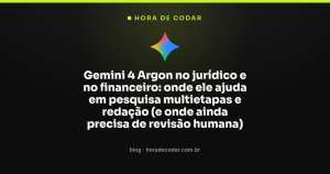 Gemini 4 Argon no jurídico e no financeiro: onde ele ajuda em pesquisa multietapas e redação (e onde ainda precisa de revisão humana)