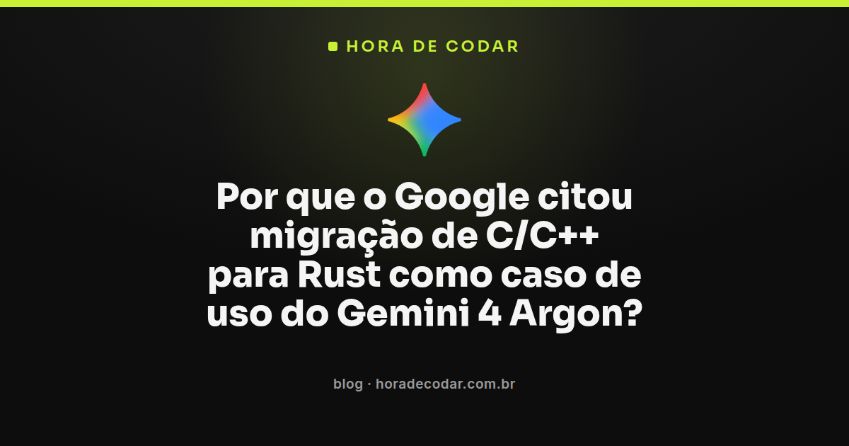 Diagrama mostrando migração de código C/C++ para Rust usando Gemini 4 Argon