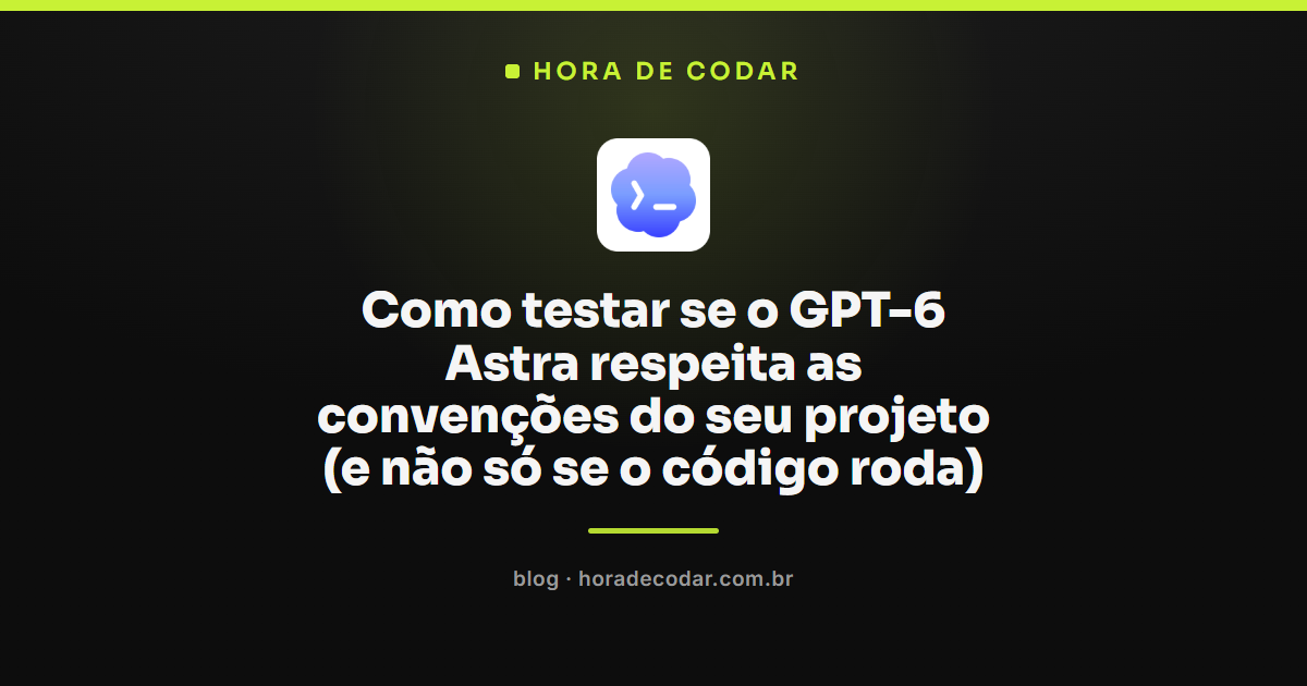 Terminal mostrando teste do GPT-6 Astra respeitando as convenções do projeto com AGENTS.md