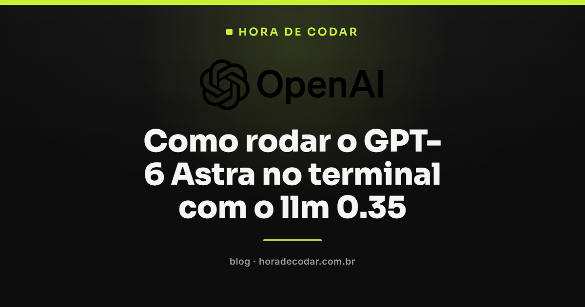 comando rodando GPT-6 Astra no terminal usando o llm 0.35
