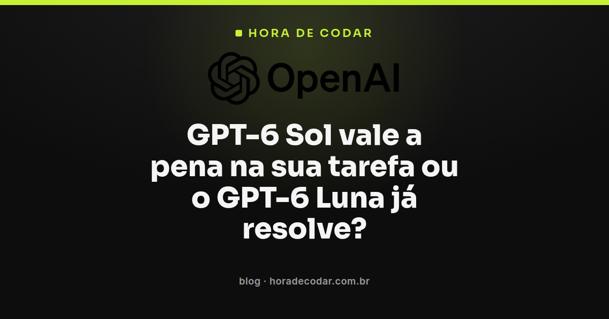 comparação de preço e desempenho entre GPT-6 Sol e GPT-6 Luna na API