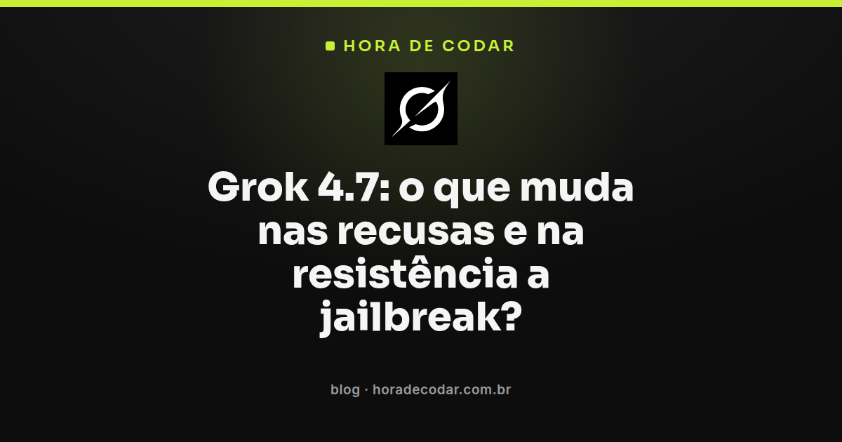 ilustração sobre as salvaguardas do Grok 4.7 contra jailbreak e recusas